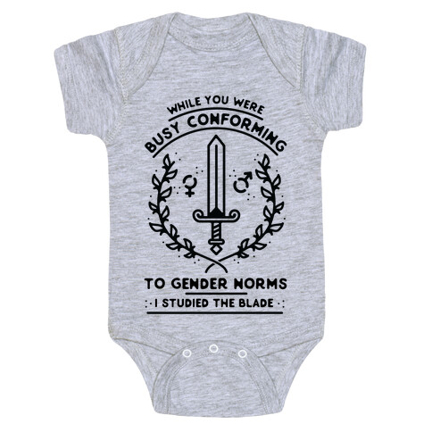 While You Were Busy Conforming to Gender Norms Baby One-Piece