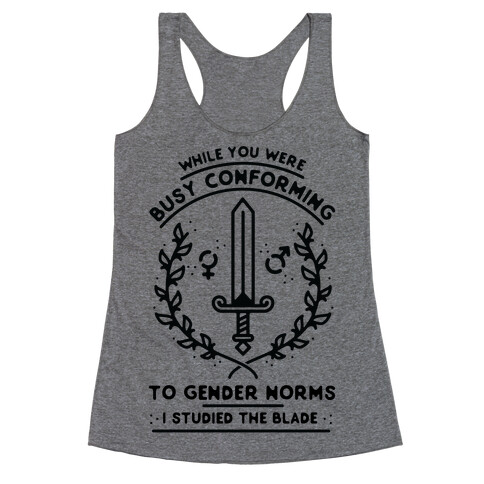 While You Were Busy Conforming to Gender Norms Racerback Tank Top