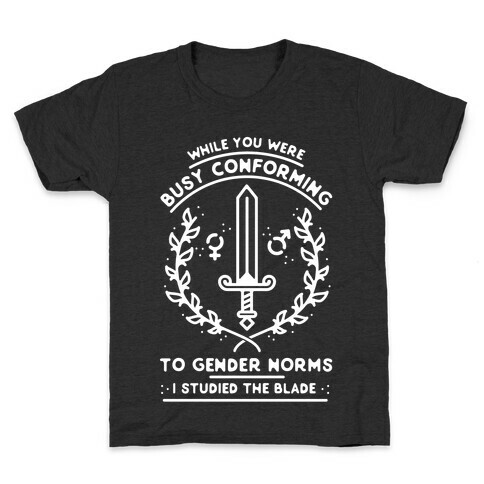While You Were Busy Conforming to Gender Norms Kids T-Shirt