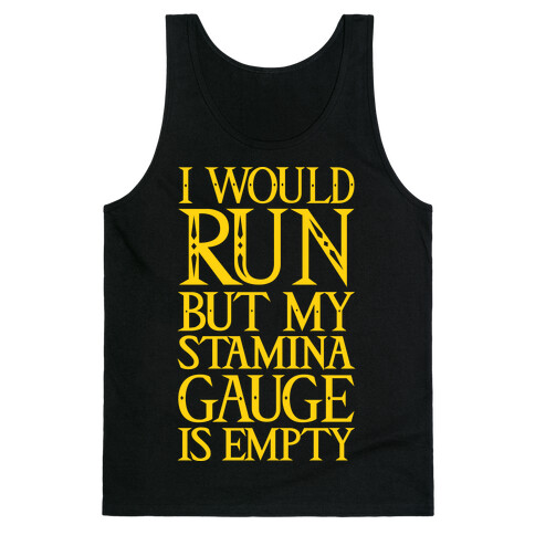 I Would Run But My Stamina Gauge Is Empty Tank Top