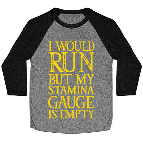 I Would Run But My Stamina Gauge Is Empty Baseball Tee