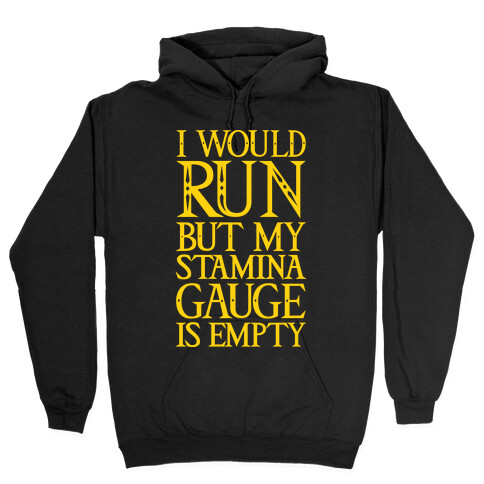 I Would Run But My Stamina Gauge Is Empty Hooded Sweatshirt