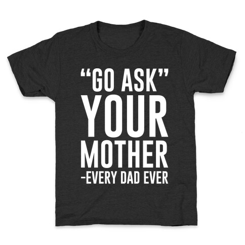Go Ask Your Mother White Print Kids T-Shirt