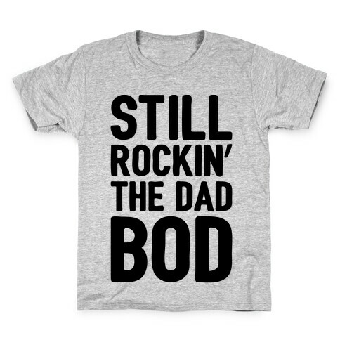 Still Rockin' The Dad Bod Kids T-Shirt