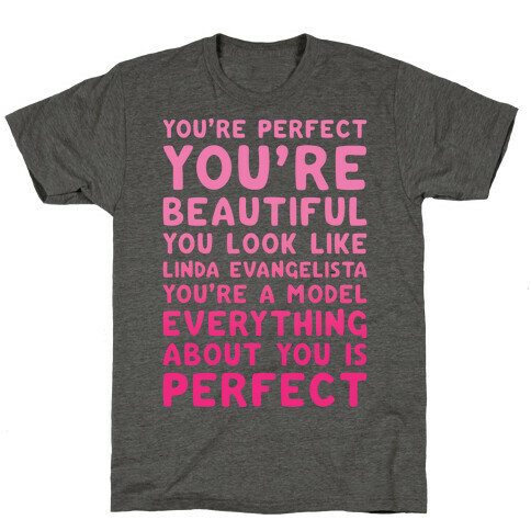 You're Beautiful You Look Like Linda Evangelista White Print T-Shirt