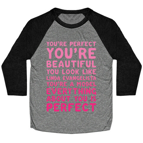 You're Beautiful You Look Like Linda Evangelista White Print Baseball Tee