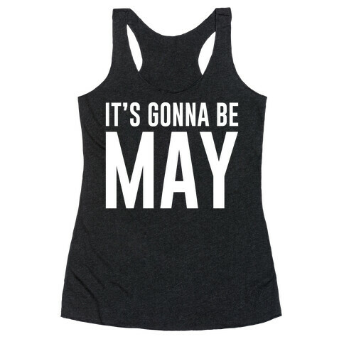 It's Gonna Be May White Print Racerback Tank Top