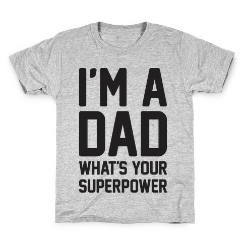 I'm A Dad What's Your Superpower Kids T-Shirt