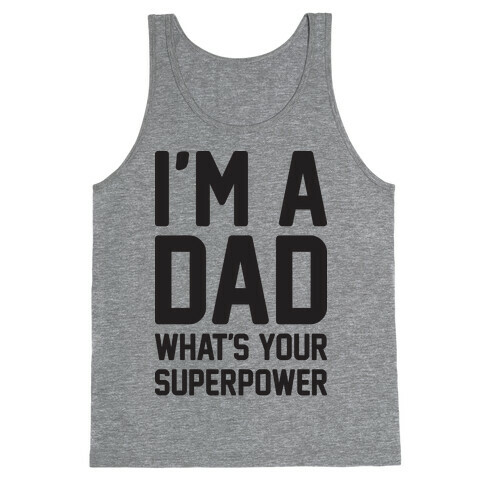 I'm A Dad What's Your Superpower Tank Top