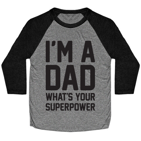 I'm A Dad What's Your Superpower Baseball Tee