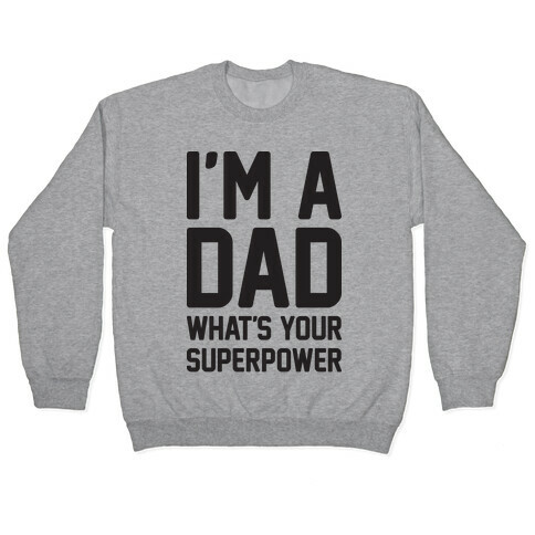 I'm A Dad What's Your Superpower Pullover