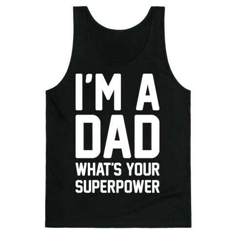 I'm A Dad What's Your Superpower Tank Top