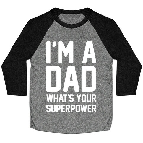 I'm A Dad What's Your Superpower Baseball Tee
