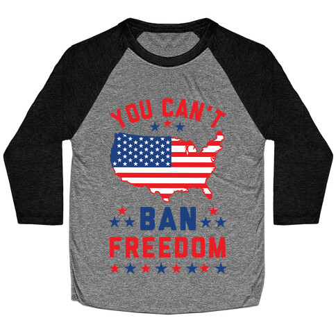 You Can't Ban Freedom Baseball Tee