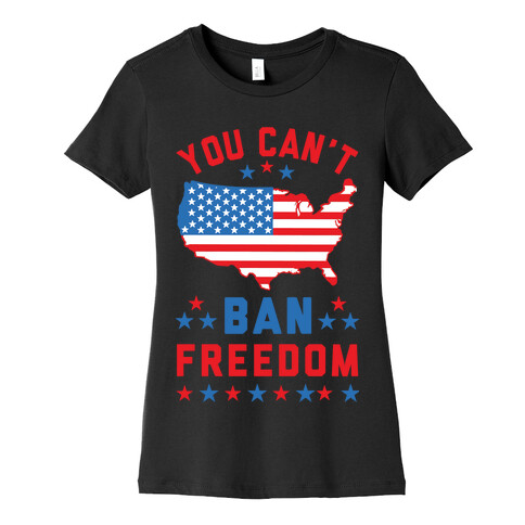 You Can't Ban Freedom Womens T-Shirt