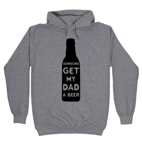 Someone Bring My Dad A Beer Hooded Sweatshirt
