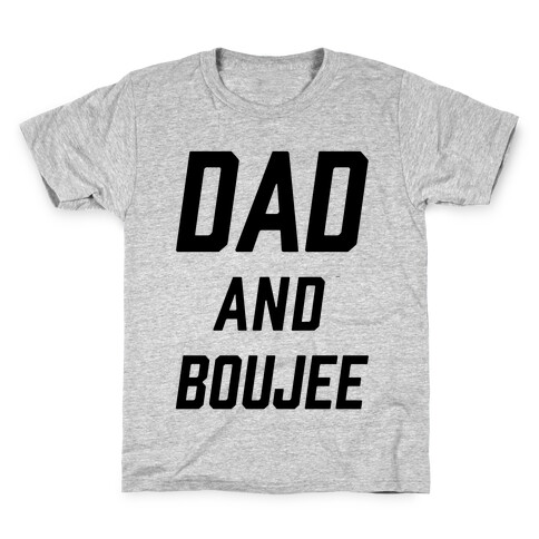 Dad and Boujee Kids T-Shirt