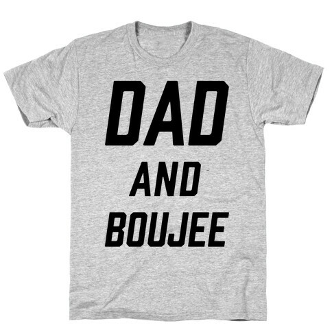 Dad and Boujee T-Shirt