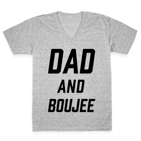 Dad and Boujee V-Neck Tee Shirt