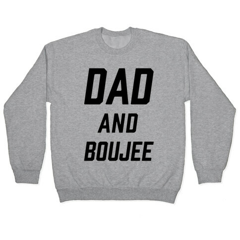 Dad and Boujee Pullover