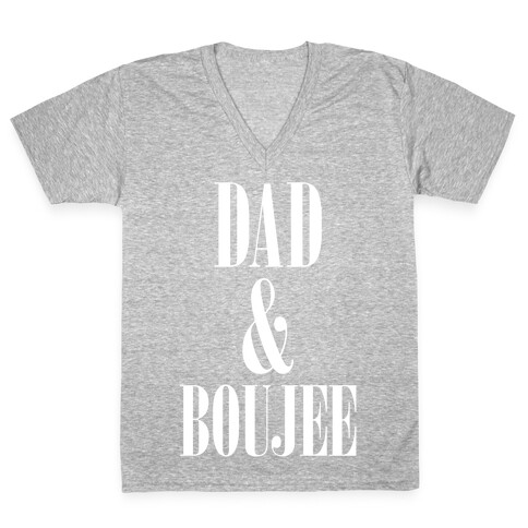 Dad and Boujee V-Neck Tee Shirt