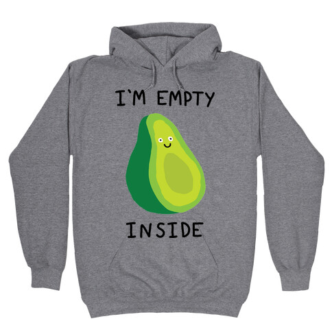 I'm Empty Inside Avocado Hooded Sweatshirt