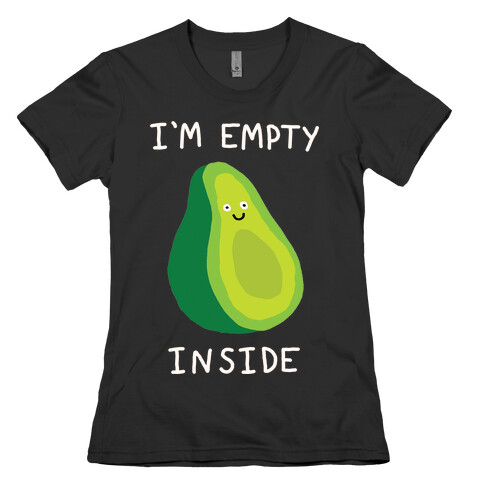 I'm Empty Inside Avocado Womens T-Shirt