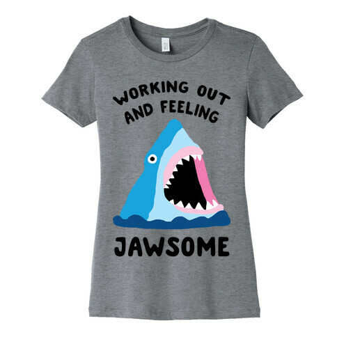 Working Out And Feeling Jawsome Womens T-Shirt