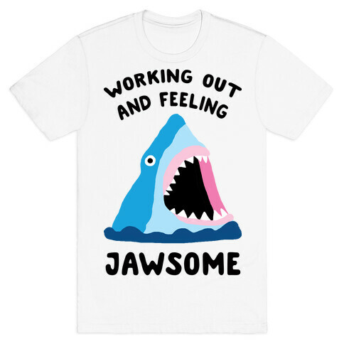 Working Out And Feeling Jawsome T-Shirt
