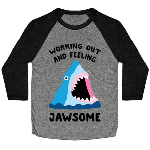 Working Out And Feeling Jawsome Baseball Tee