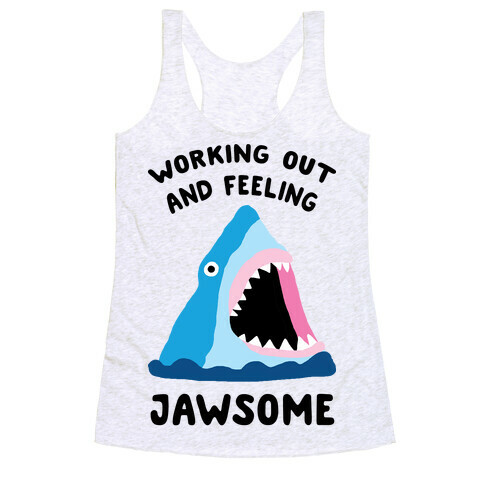 Working Out And Feeling Jawsome Racerback Tank Top