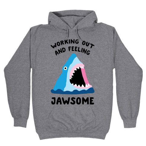 Working Out And Feeling Jawsome Hooded Sweatshirt