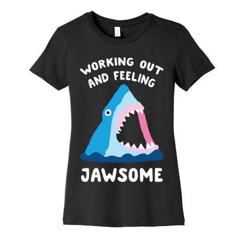 Working Out And Feeling Jawsome Womens T-Shirt