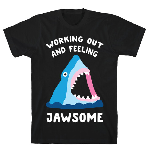 Working Out And Feeling Jawsome T-Shirt