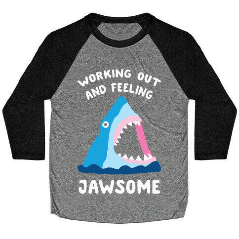 Working Out And Feeling Jawsome Baseball Tee