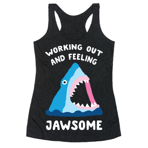 Working Out And Feeling Jawsome Racerback Tank Top