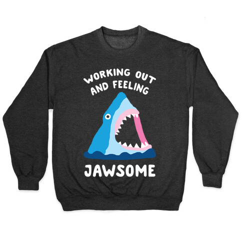 Working Out And Feeling Jawsome Pullover