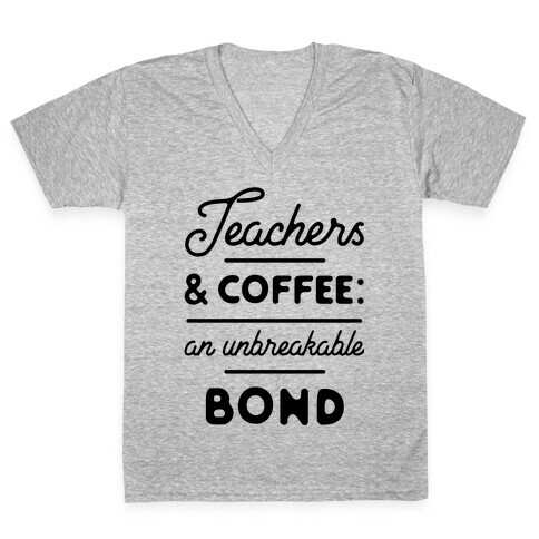 Teaching and Coffee: an Unbreakable Bond V-Neck Tee Shirt