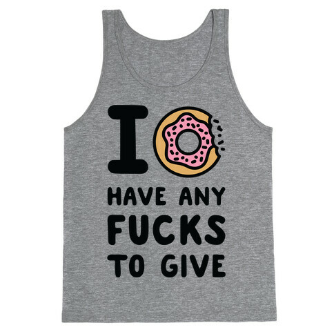 I Donut Have Any F***s to Give Tank Top