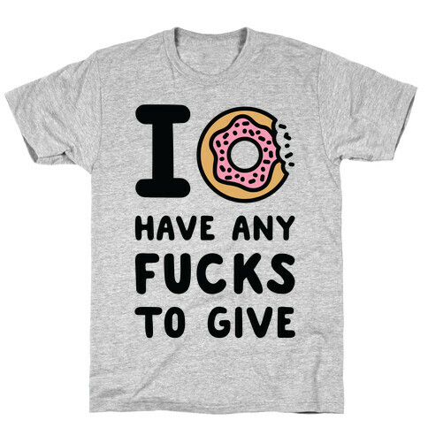 I Donut Have Any F***s to Give T-Shirt