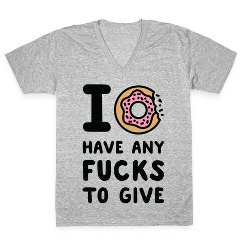 I Donut Have Any F***s to Give V-Neck Tee Shirt