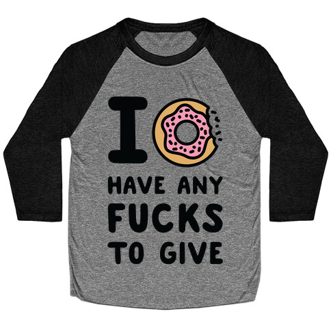 I Donut Have Any F***s to Give Baseball Tee