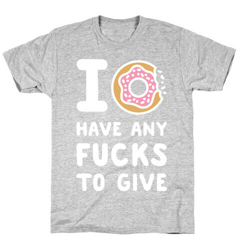 I Donut Have Any F***s to Give T-Shirt