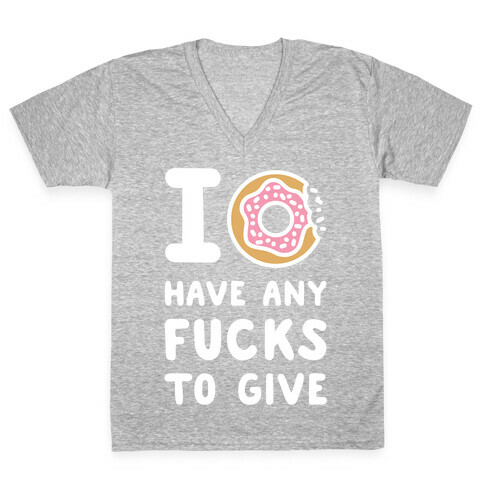 I Donut Have Any F***s to Give V-Neck Tee Shirt