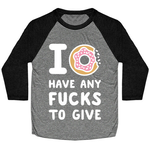 I Donut Have Any F***s to Give Baseball Tee