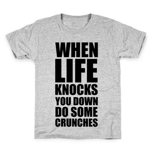 When Life Knocks You Down Do Some Crunches Kids T-Shirt