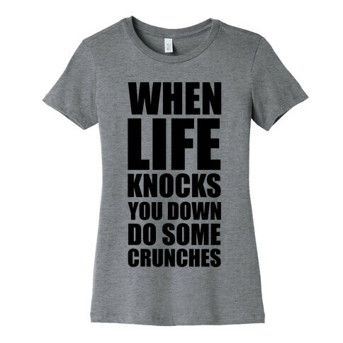 When Life Knocks You Down Do Some Crunches Womens T-Shirt