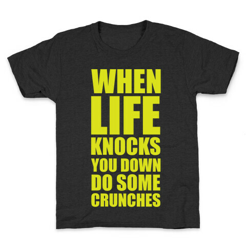 When Life Knocks You Down Do Some Crunches Kids T-Shirt