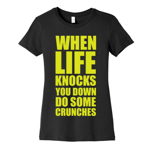 When Life Knocks You Down Do Some Crunches Womens T-Shirt