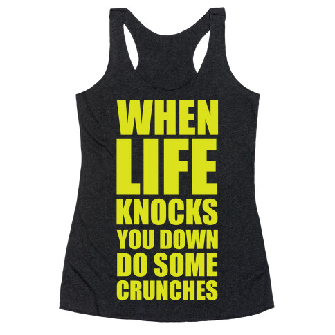 When Life Knocks You Down Do Some Crunches Racerback Tank Top